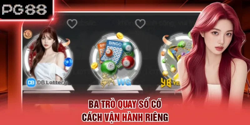 Ba trò quay số có cách vận hành riêng