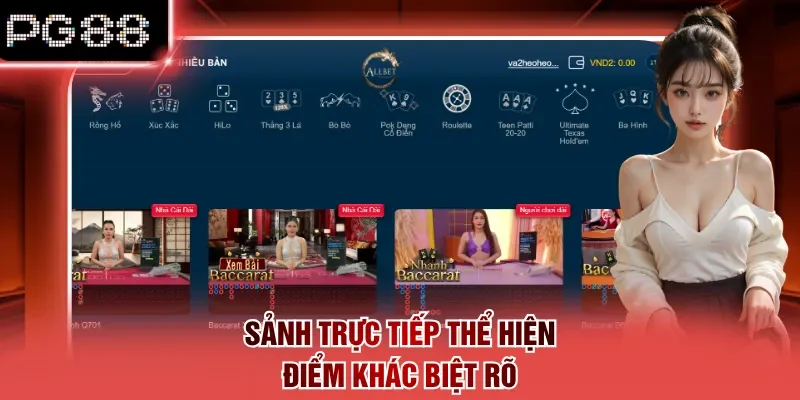 Sảnh trực tiếp thể hiện điểm khác biệt rõ